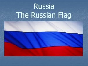 Russia The Russian Flag Russia the largest country