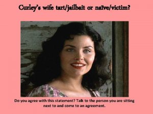 Curleys wife tartjailbait or navevictim Do you agree