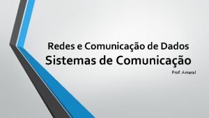 Redes e Comunicao de Dados Sistemas de Comunicao