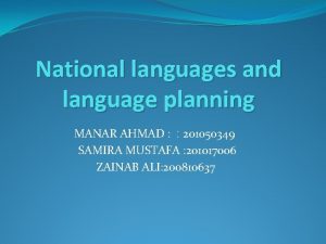 National languages and language planning MANAR AHMAD 201050349