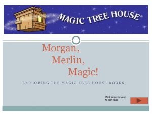 Morgan Merlin Magic EXPLORING THE MAGIC TREE HOUSE