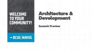 Architecture Development Summit Preview Preview Sessions Held August