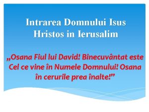 Intrarea Domnului Isus Hristos in Ierusalim Osana Fiul