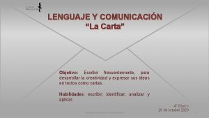 LENGUAJE Y COMUNICACIN La Carta Objetivo Escribir frecuentemente