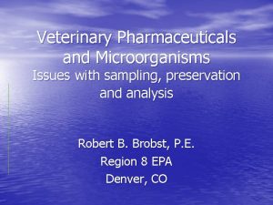 Veterinary Pharmaceuticals and Microorganisms Issues with sampling preservation