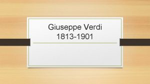 Giuseppe Verdi 1813 1901 Verdi pochodzi ze skromnej