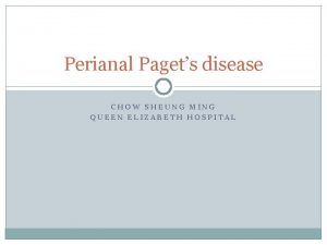 Perianal Pagets disease CHOW SHEUNG MING QUEEN ELIZABETH