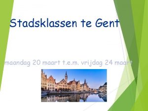 Stadsklassen te Gent maandag 20 maart t e