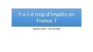 Y atil trop dimpts en France Jrme Villion