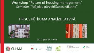 Workshop Future of housing management Seminrs Mjoku prvaldanas