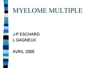 MYELOME MULTIPLE JP ESCHARD L GAGNEUX AVRIL 2005