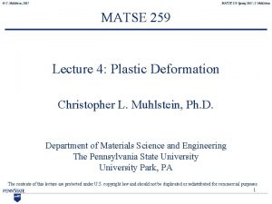 C Muhlstein 2007 MATSE 259 Spring 2007 C C Muhlstein 2007 MATSE 259 Spring 2007 C