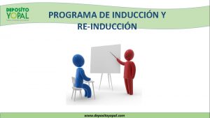 PROGRAMA DE INDUCCIN Y REINDUCCIN CONTENIDO GENERALIDADES DE