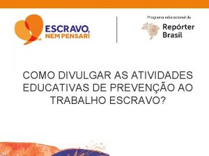 COMO DIVULGAR AS ATIVIDADES EDUCATIVAS DE PREVENO AO