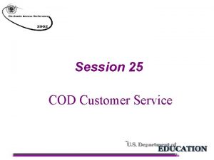 Session 25 COD Customer Service Customer Service Agenda