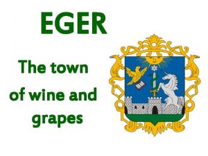 EGER The town of wine and grapes Eger