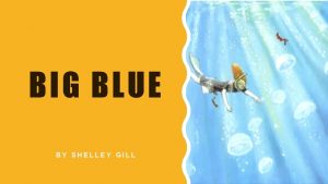 BIG BLUE BY SHELLEY GILL BIG BLUE LESSON