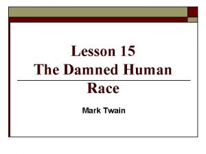 Lesson 15 The Damned Human Race Mark Twain