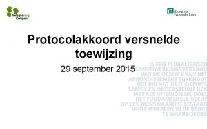 Protocolakkoord versnelde toewijzing 29 september 2015 Agenda 1