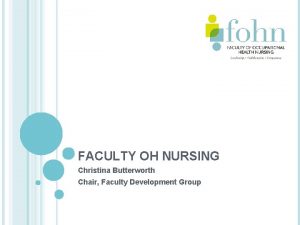 FACULTY OH NURSING Christina Butterworth Chair Faculty Development