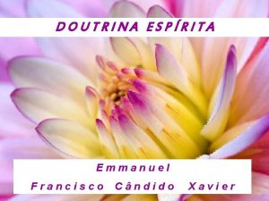 DOUTRINA ESPRITA Emmanuel Francisco Cndido Xavier Toda crena