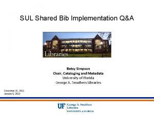 SUL Shared Bib Implementation QA Betsy Simpson Chair