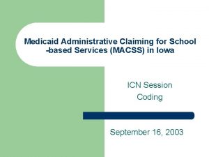 Medicaid Administrative Claiming for School based Services MACSS