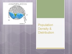 Population Density Distribution Population Density Population density is