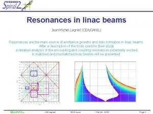 Resonances in linac beams JeanMichel Lagniel CEAGANIL Resonances