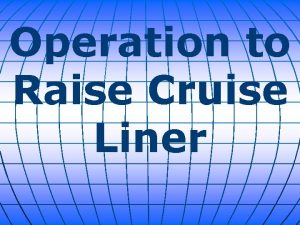 Operation to Raise Cruise Liner Engineers began a