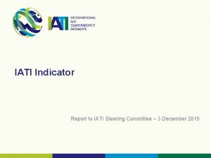 IATI Indicator Report to IATI Steering Committee 3