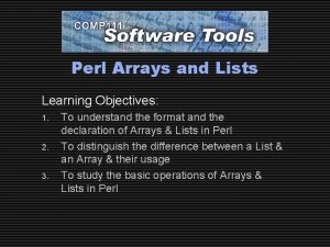 Perl Arrays and Lists Learning Objectives 1 2