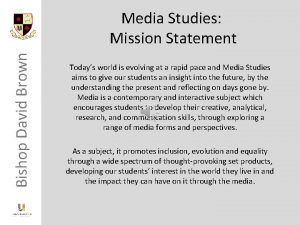 Bishop David Brown Media Studies Mission Statement Todays