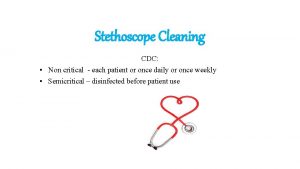 Stethoscope Cleaning CDC Non critical each patient or