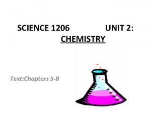 SCIENCE 1206 UNIT 2 CHEMISTRY Text Chapters 5