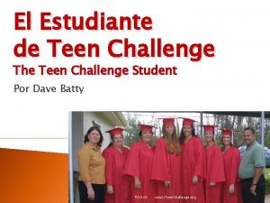El Estudiante de Teen Challenge The Teen Challenge