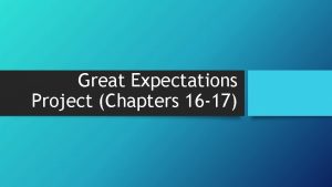 Great Expectations Project Chapters 16 17 Chapter 16