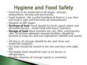 Hygiene and Food Safety Food has to be
