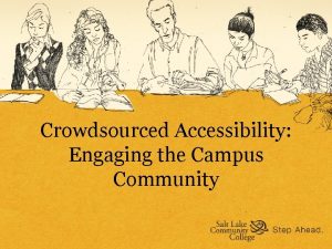 Crowdsourced Accessibility Engaging the Campus Community Crowdsourcing Accessibility