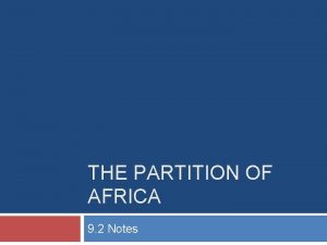 THE PARTITION OF AFRICA 9 2 Notes Africa