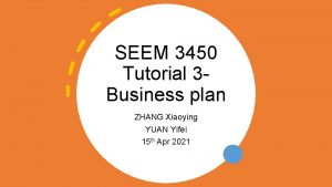 SEEM 3450 Tutorial 3 Business plan ZHANG Xiaoying