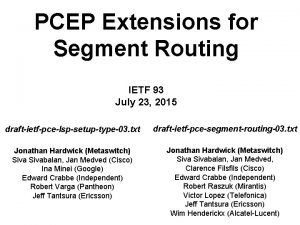 PCEP Extensions for Segment Routing IETF 93 July