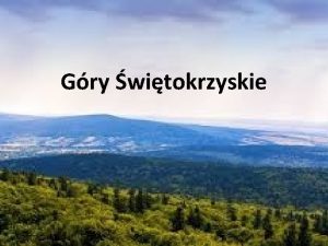 Gry witokrzyskie Gry witokrzyskie to niski acuch grski