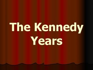 The Kennedy Years Election of 1960 Republicans nominated