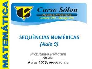 Londrina PR Maring PR SEQUNCIAS NUMRICAS Aula 9