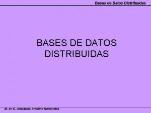 Bases de Datos Distribuidas BASES DE DATOS DISTRIBUIDAS