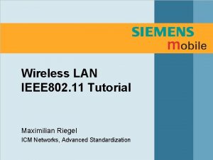 Wireless LAN IEEE 802 11 Tutorial Maximilian Riegel