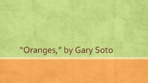 Oranges by Gary Soto The Poet Gary Soto