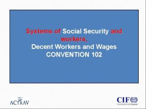 Systems of Social Security and workers Decent Workers