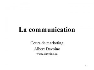 La communication Cours de marketing Albert Davoine www